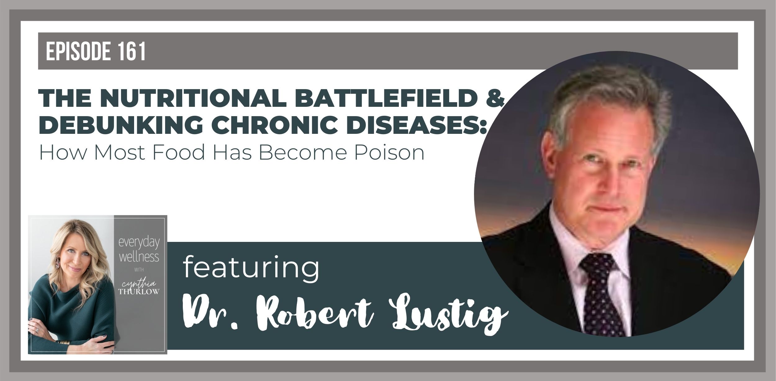 Dr. Robert Lustig on the Everyday Wellness Podcast with Cynthia Thurlow