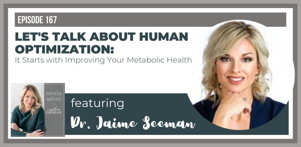 Dr. Jaime Seeman on Everyday Wellness Podcast with Cynthia Thurlow